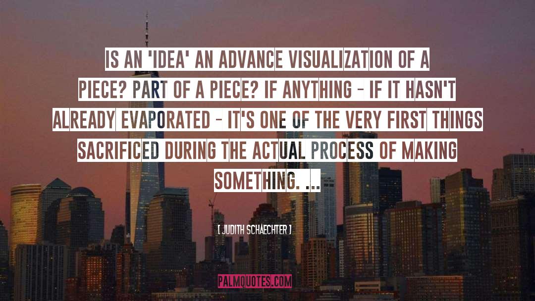 Judith Schaechter Quotes: Is an 'idea' an advance