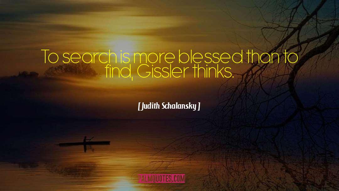 Judith Schalansky Quotes: To search is more blessed