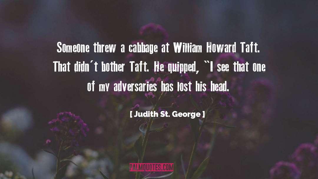 Judith St. George Quotes: Someone threw a cabbage at