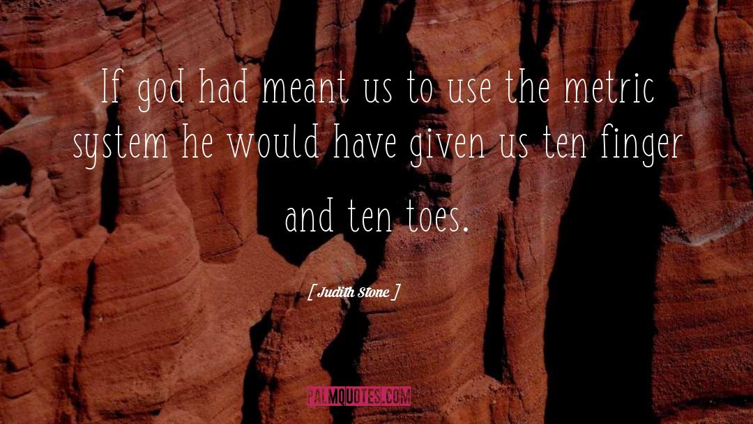 Judith Stone Quotes: If god had meant us