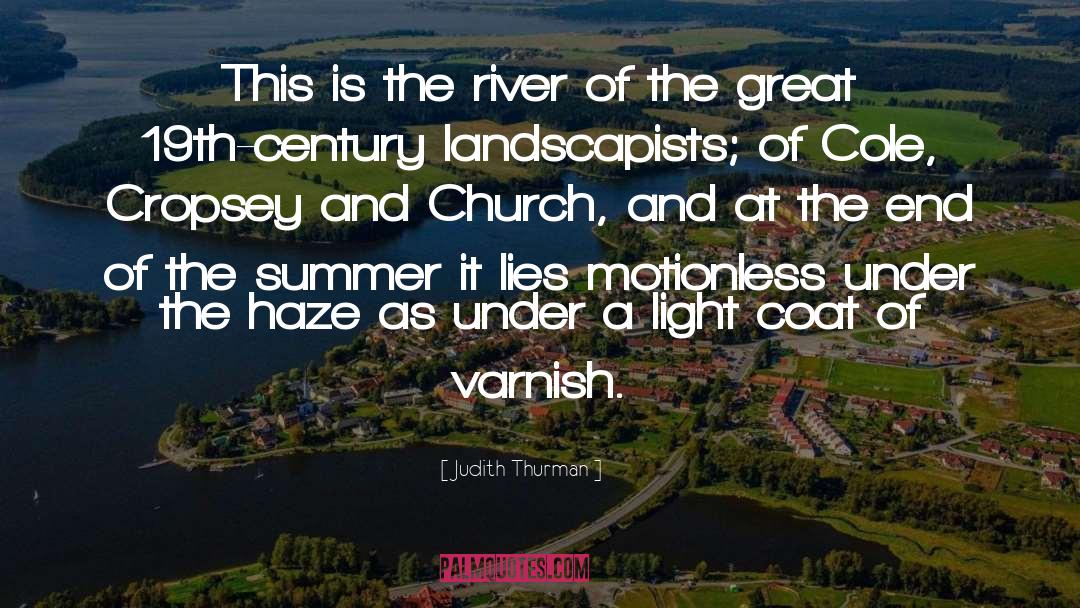 Judith Thurman Quotes: This is the river of