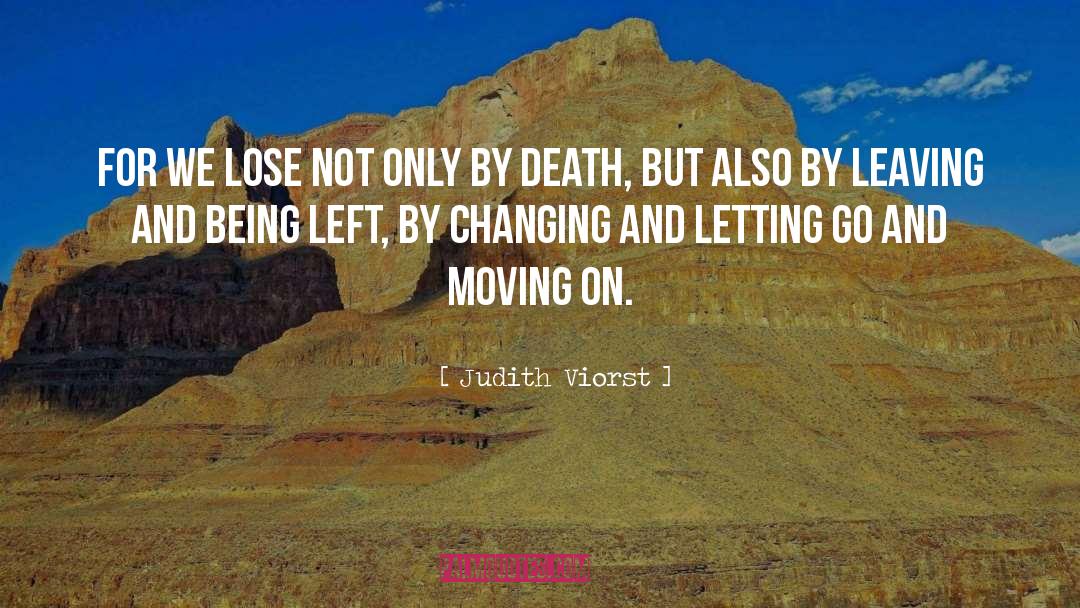 Judith Viorst Quotes: For we lose not only