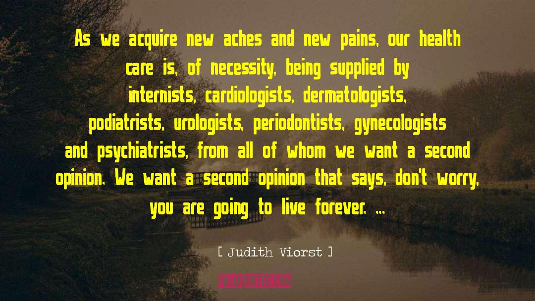 Judith Viorst Quotes: As we acquire new aches