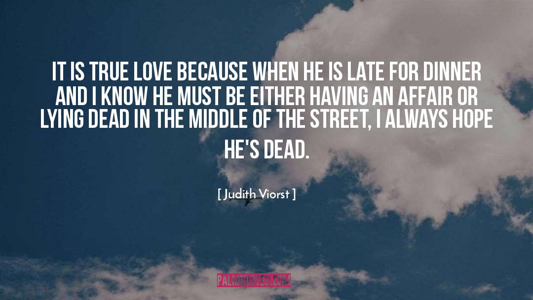 Judith Viorst Quotes: It is true love because