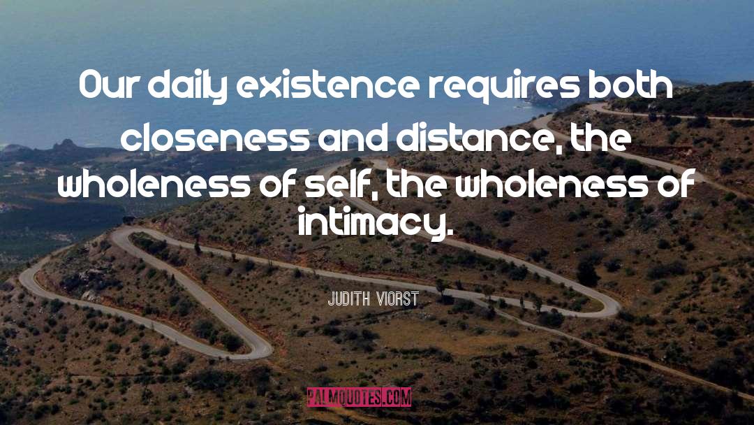 Judith Viorst Quotes: Our daily existence requires both