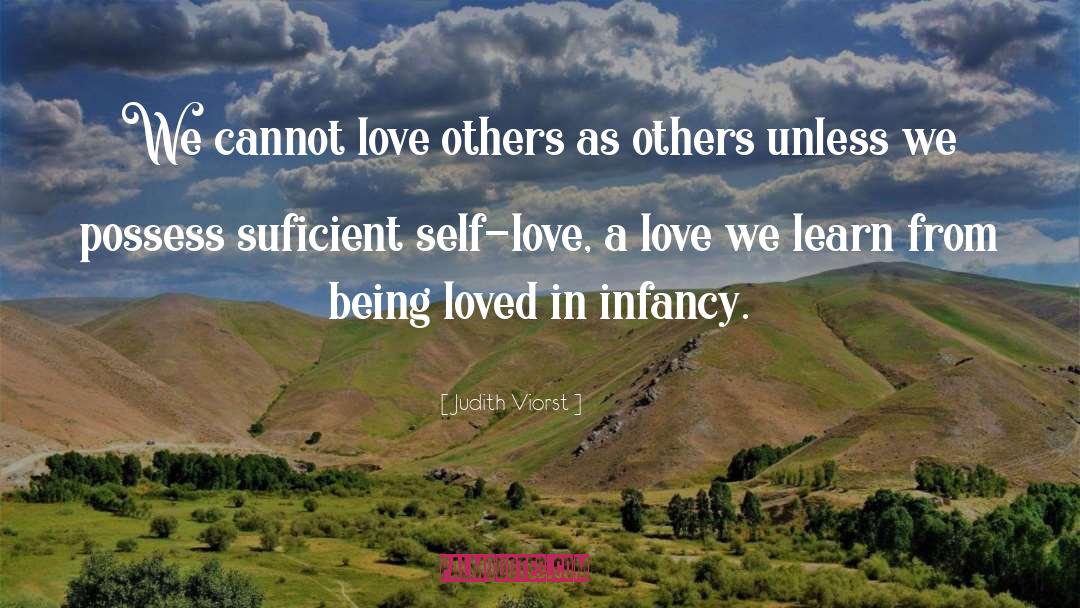 Judith Viorst Quotes: We cannot love others as