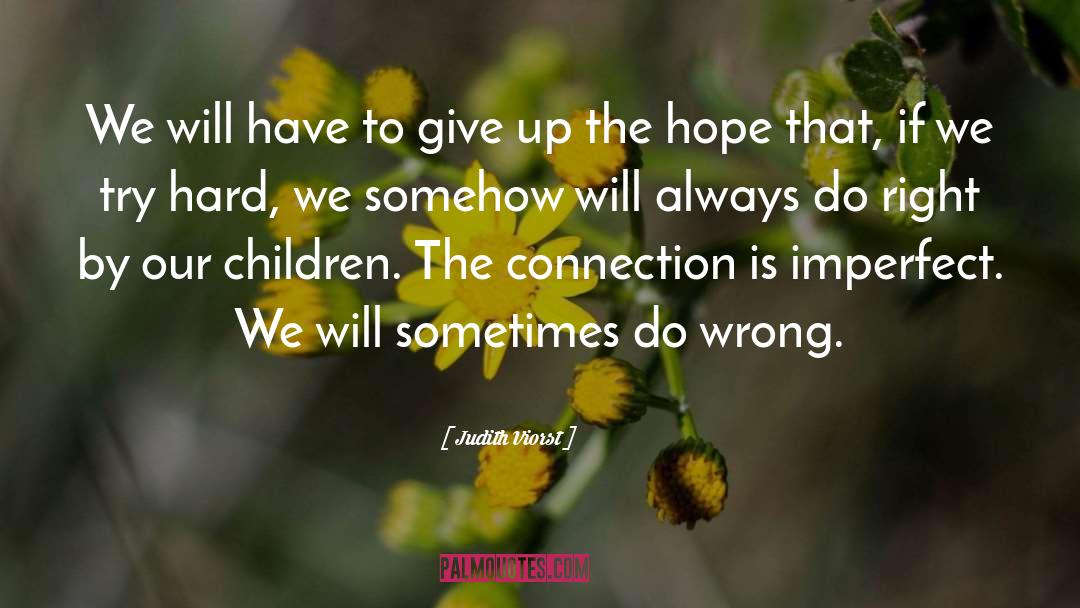Judith Viorst Quotes: We will have to give