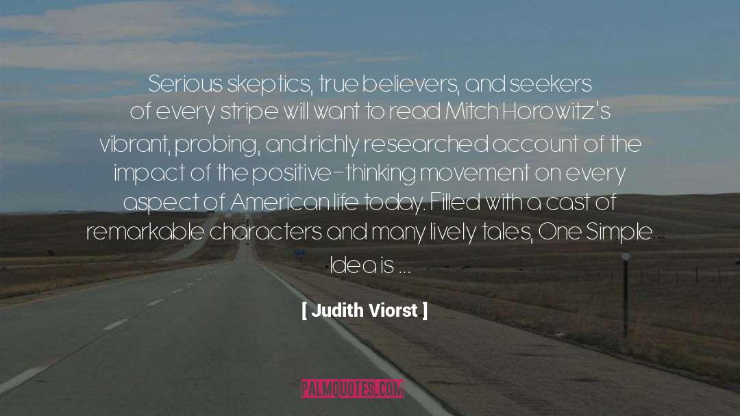 Judith Viorst Quotes: Serious skeptics, true believers, and