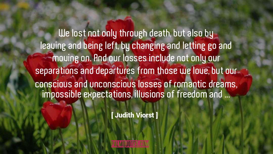 Judith Viorst Quotes: We lost not only through