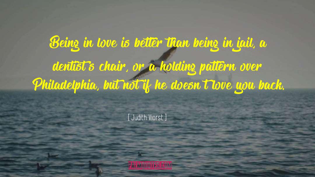 Judith Viorst Quotes: Being in love is better