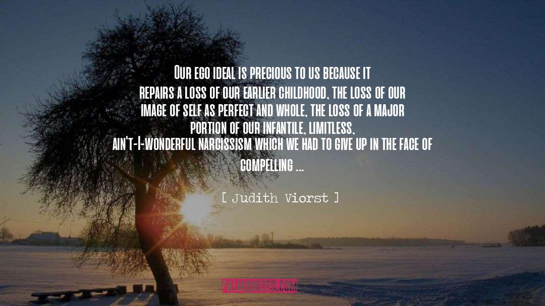 Judith Viorst Quotes: Our ego ideal is precious