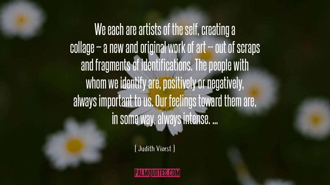 Judith Viorst Quotes: We each are artists of
