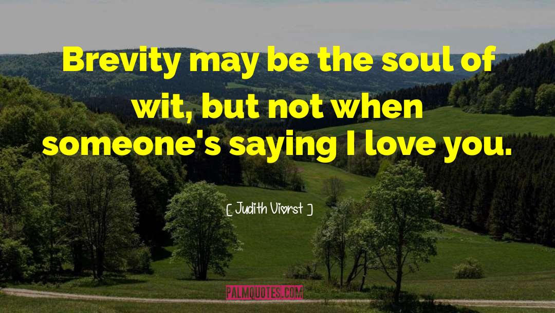 Judith Viorst Quotes: Brevity may be the soul
