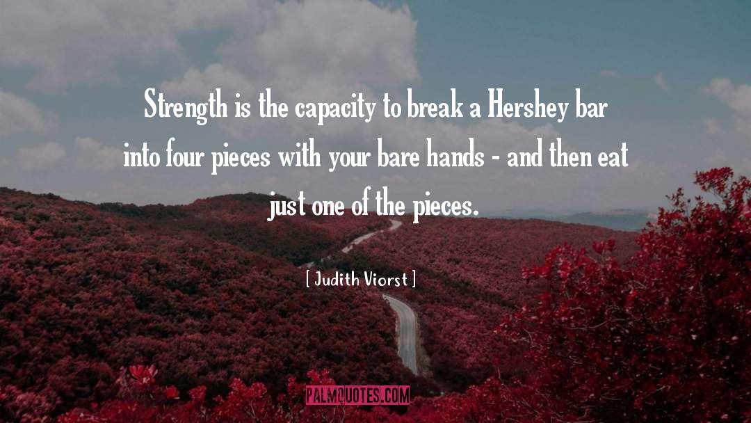Judith Viorst Quotes: Strength is the capacity to