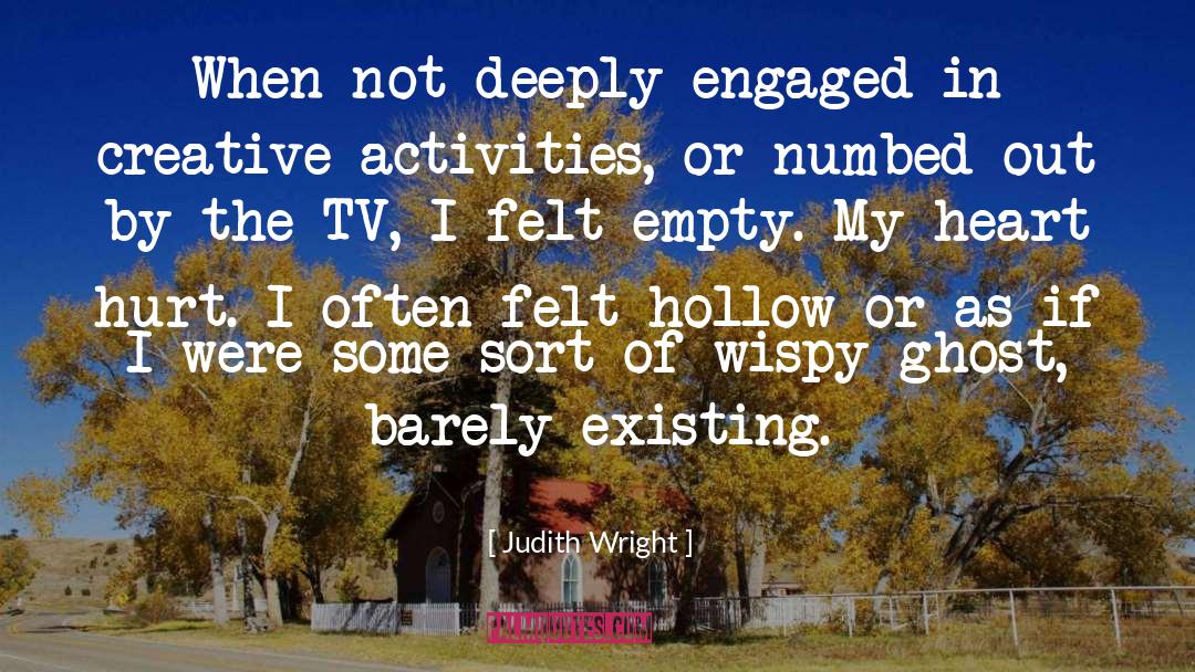 Judith Wright Quotes: When not deeply engaged in