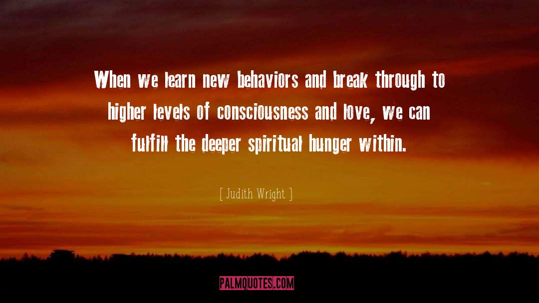 Judith Wright Quotes: When we learn new behaviors