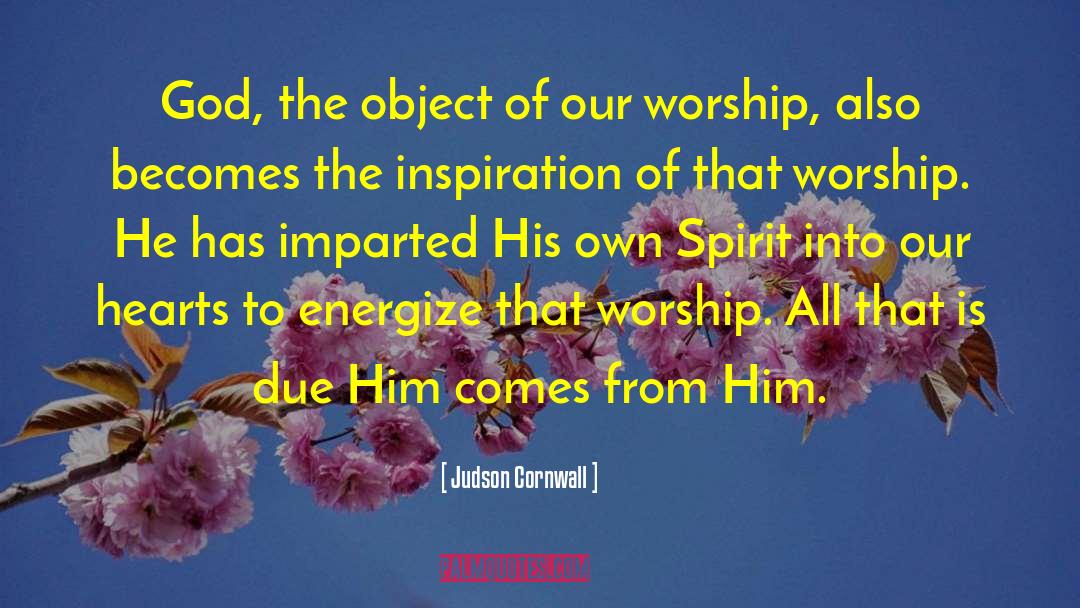 Judson Cornwall Quotes: God, the object of our