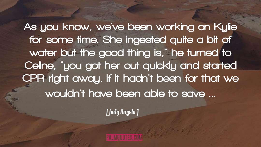 Judy Angelo Quotes: As you know, we've been