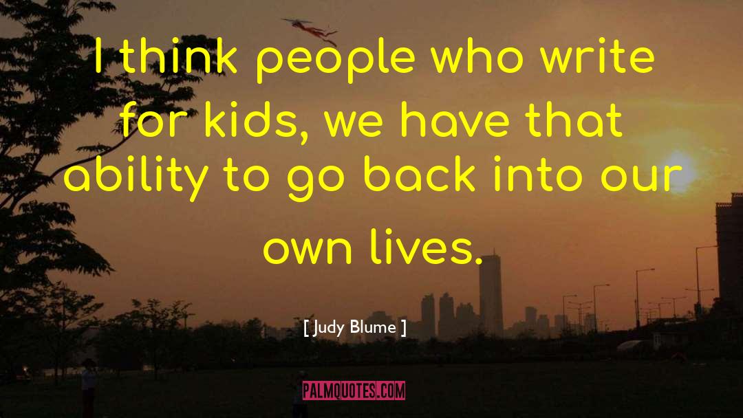 Judy Blume Quotes: I think people who write