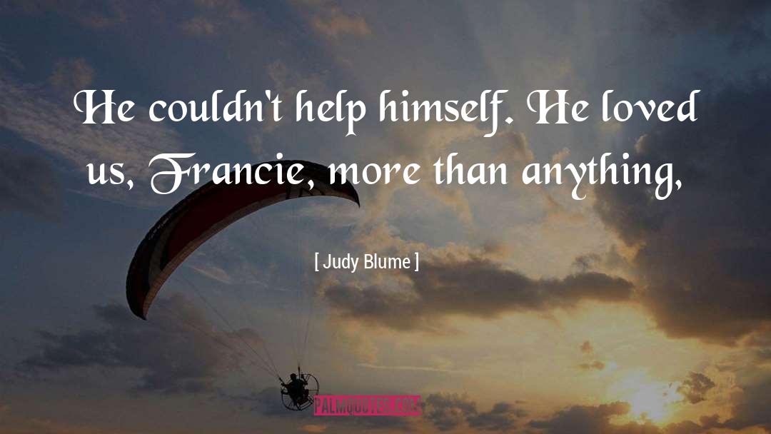 Judy Blume Quotes: He couldn't help himself. He