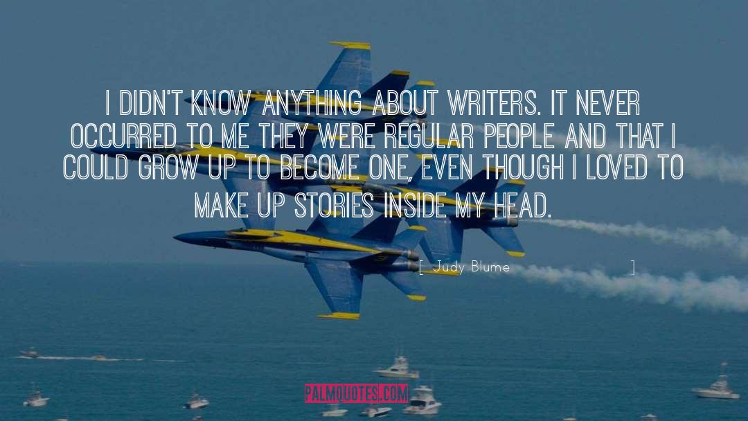 Judy Blume Quotes: I didn't know anything about