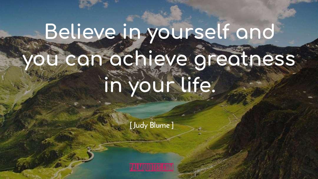 Judy Blume Quotes: Believe in yourself and you