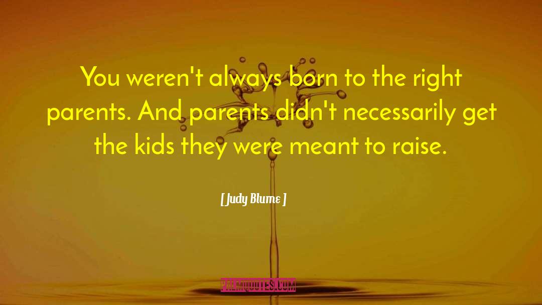 Judy Blume Quotes: You weren't always born to