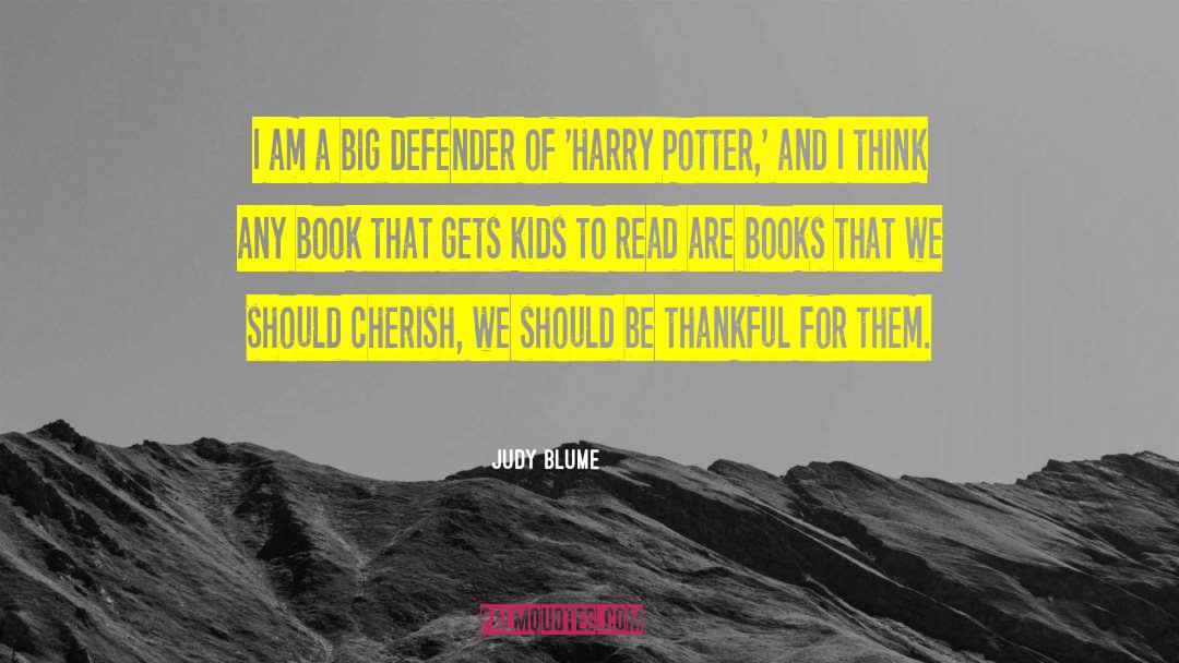 Judy Blume Quotes: I am a big defender