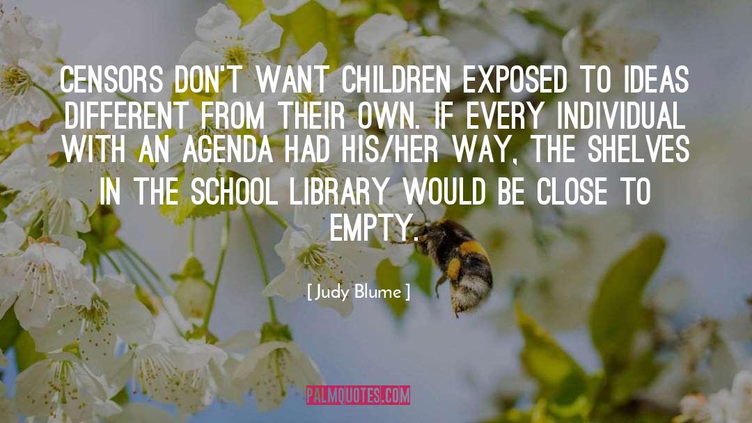 Judy Blume Quotes: Censors don't want children exposed
