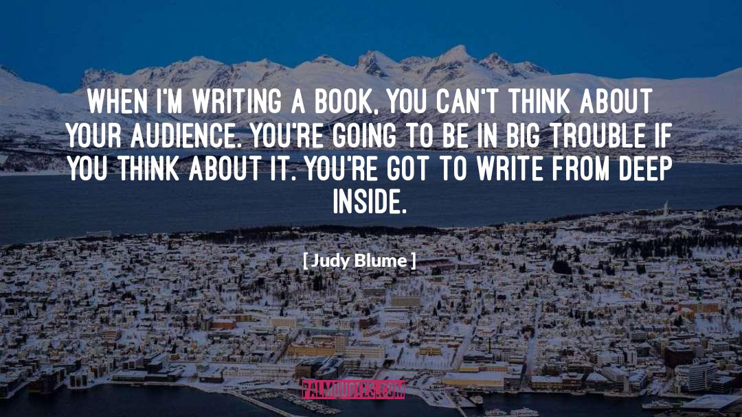 Judy Blume Quotes: When I'm writing a book,