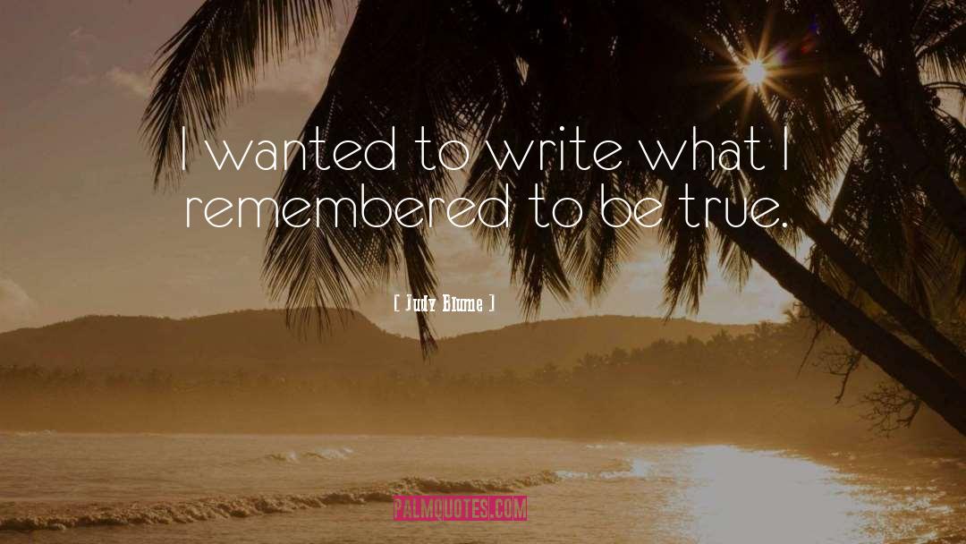 Judy Blume Quotes: I wanted to write what
