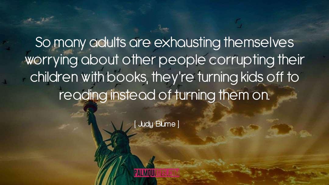 Judy Blume Quotes: So many adults are exhausting