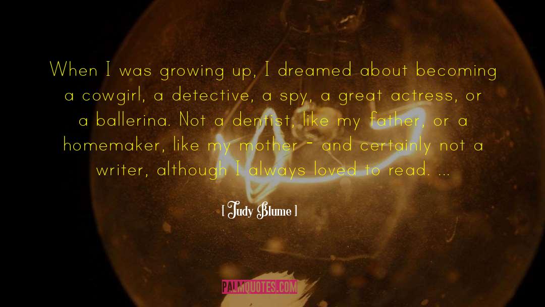 Judy Blume Quotes: When I was growing up,