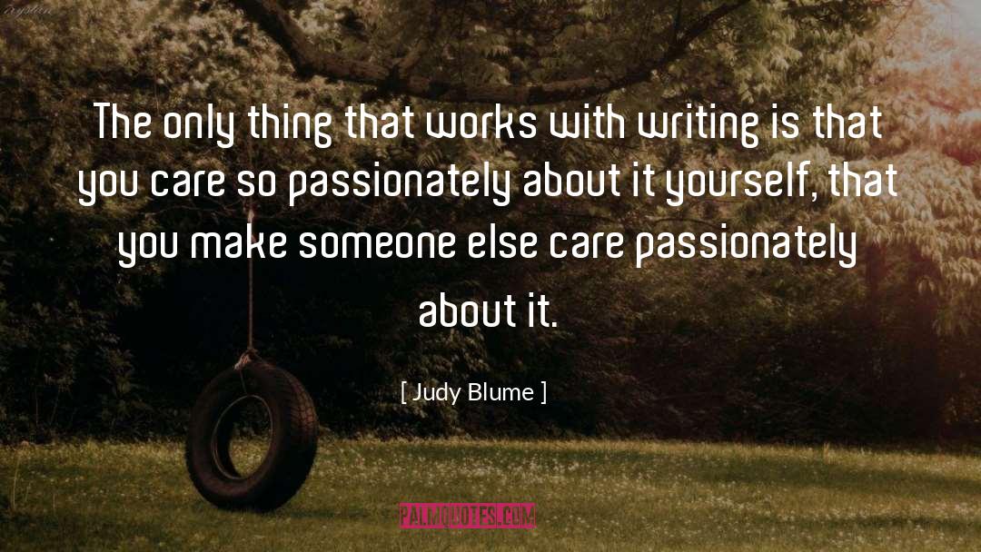Judy Blume Quotes: The only thing that works