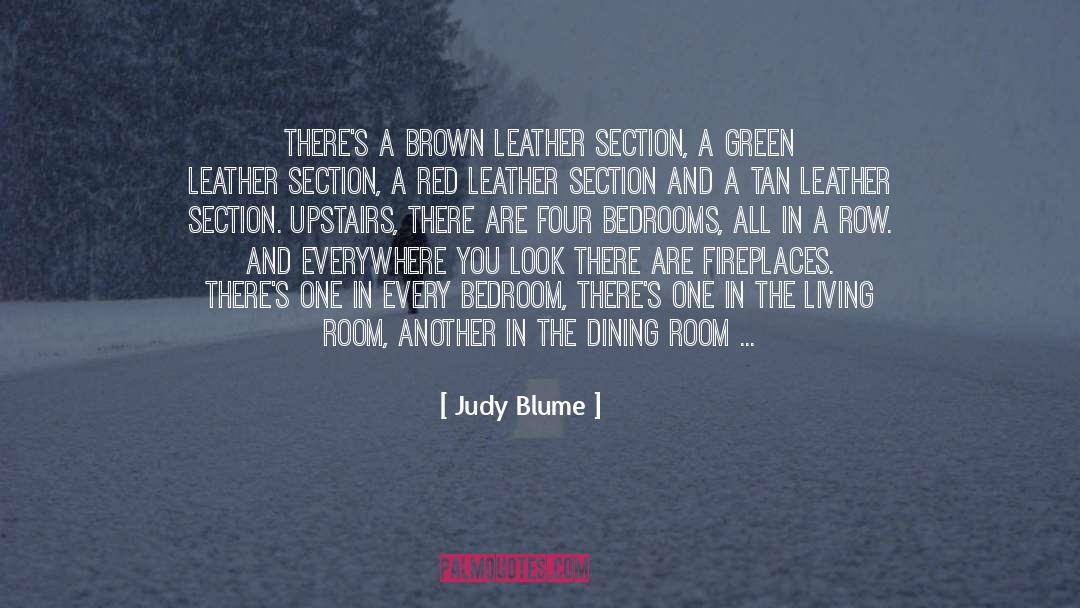 Judy Blume Quotes: There's a brown leather section,