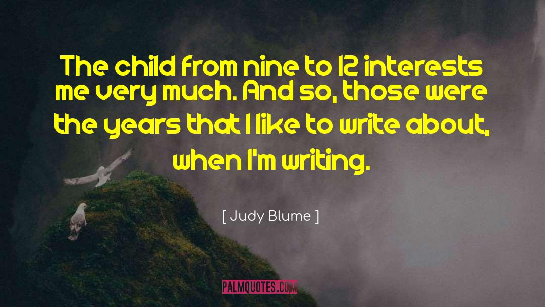 Judy Blume Quotes: The child from nine to