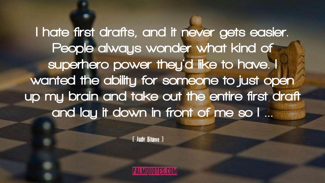 Judy Blume Quotes: I hate first drafts, and