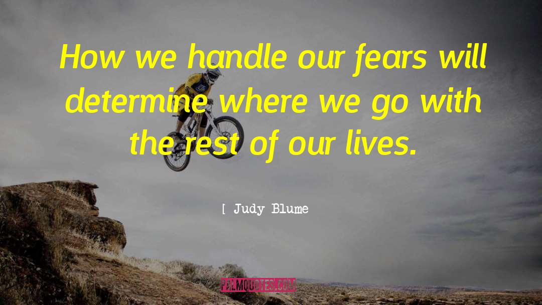 Judy Blume Quotes: How we handle our fears