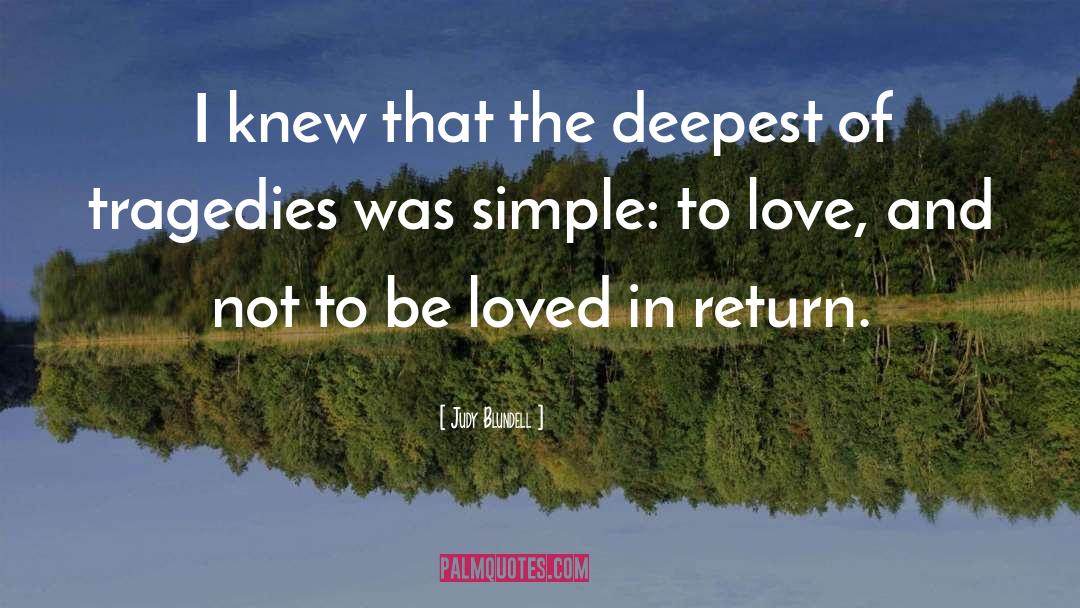 Judy Blundell Quotes: I knew that the deepest