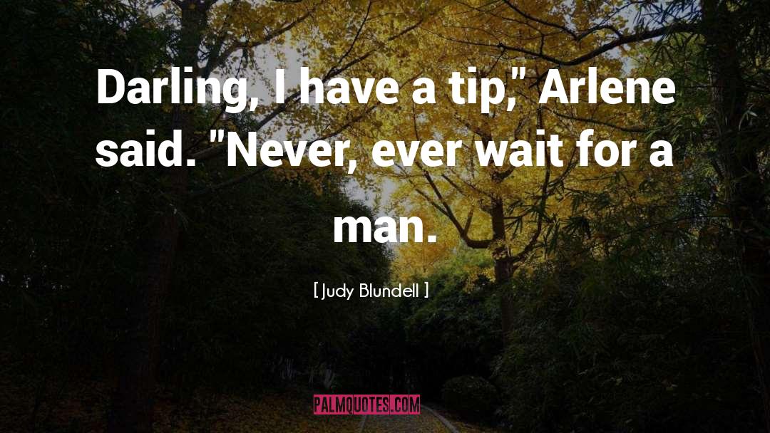 Judy Blundell Quotes: Darling, I have a tip,