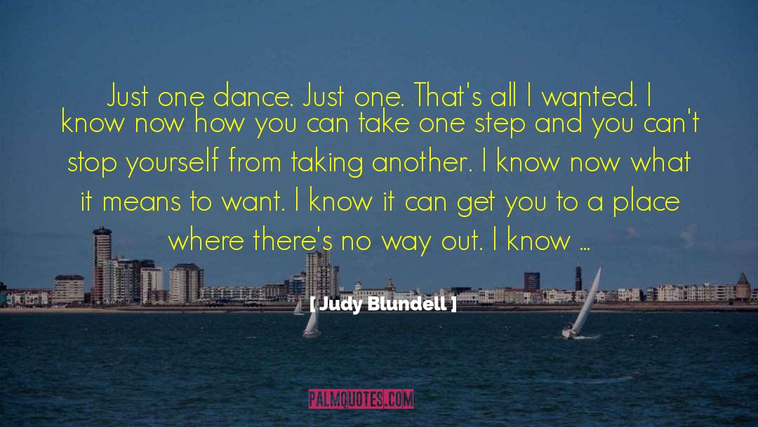 Judy Blundell Quotes: Just one dance. Just one.