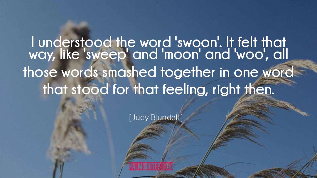 Judy Blundell Quotes: I understood the word 'swoon'.