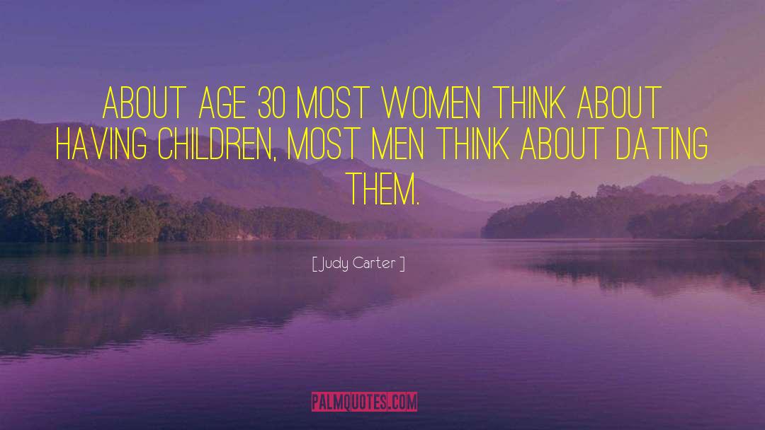 Judy Carter Quotes: About age 30 most women