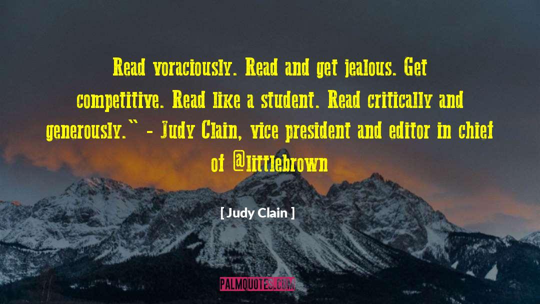 Judy Clain Quotes: Read voraciously. Read and get