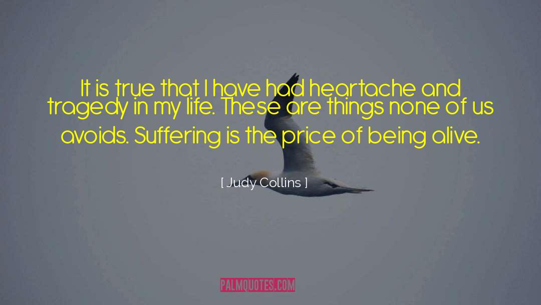 Judy Collins Quotes: It is true that I
