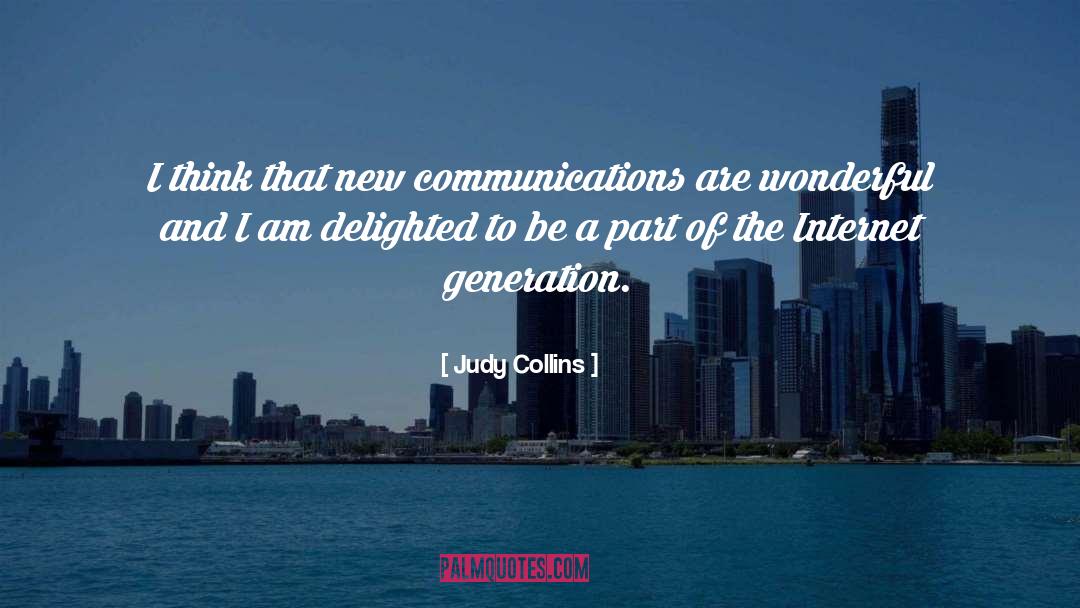 Judy Collins Quotes: I think that new communications