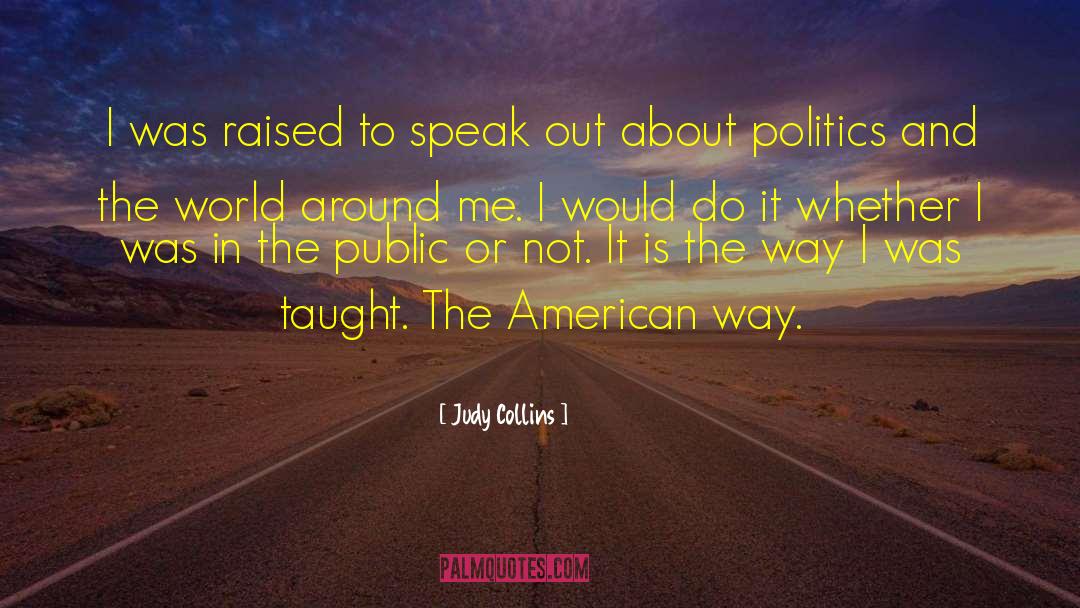 Judy Collins Quotes: I was raised to speak
