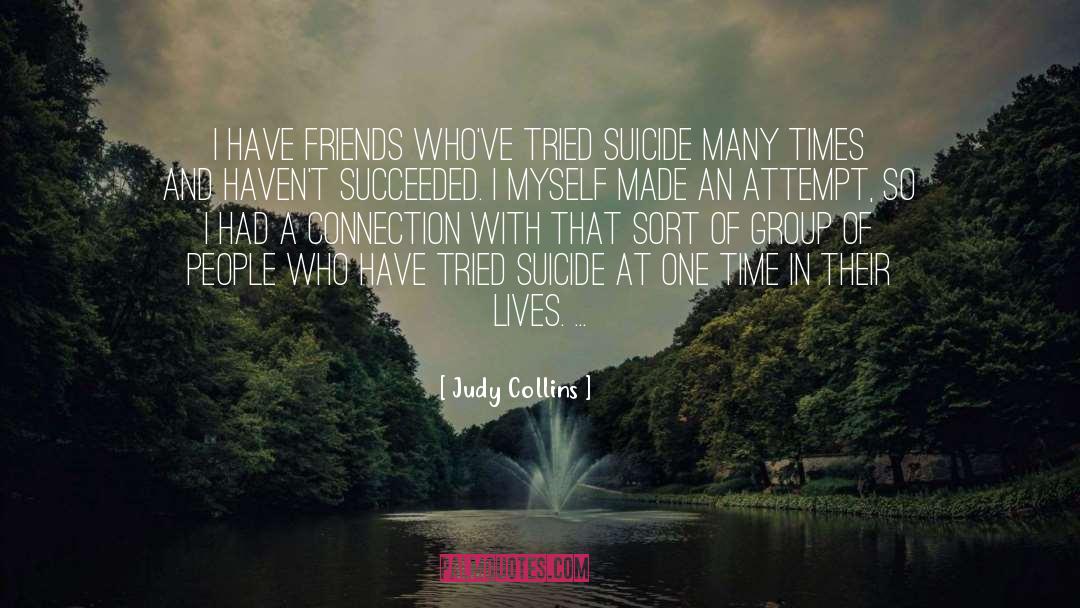 Judy Collins Quotes: I have friends who've tried