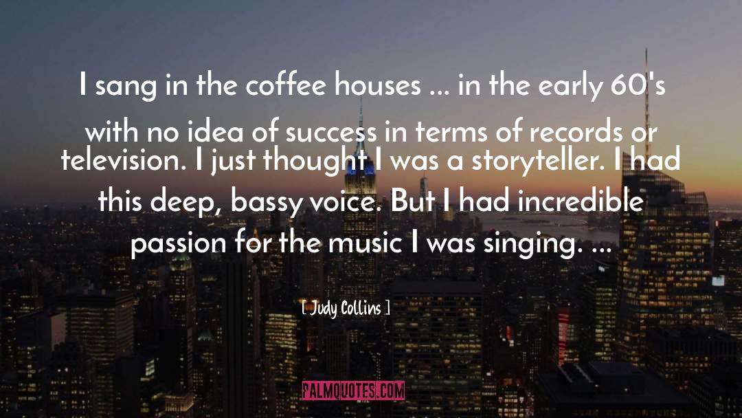 Judy Collins Quotes: I sang in the coffee