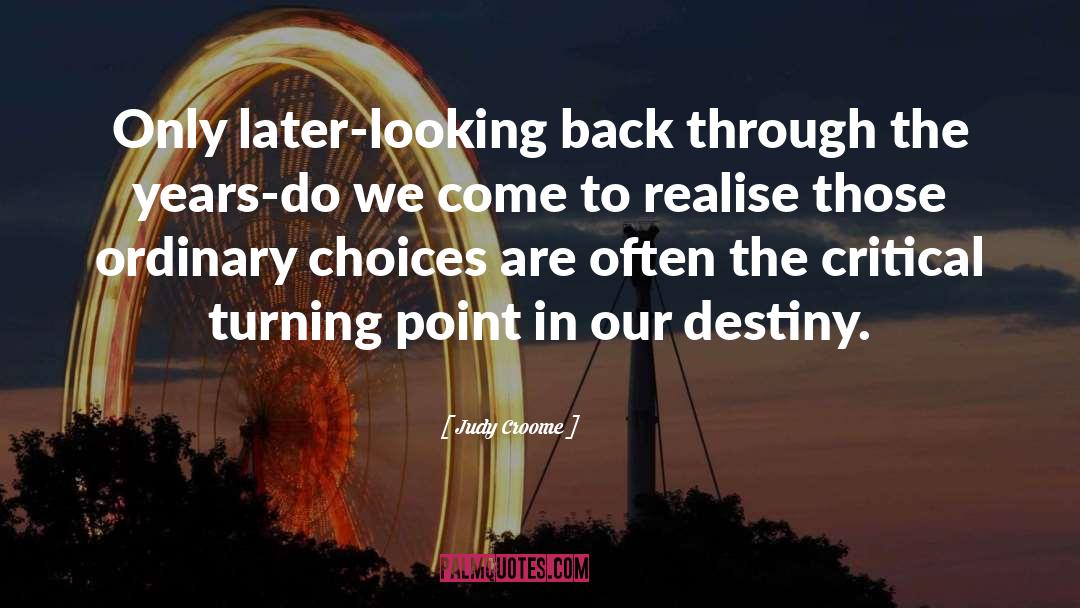 Judy Croome Quotes: Only later-looking back through the
